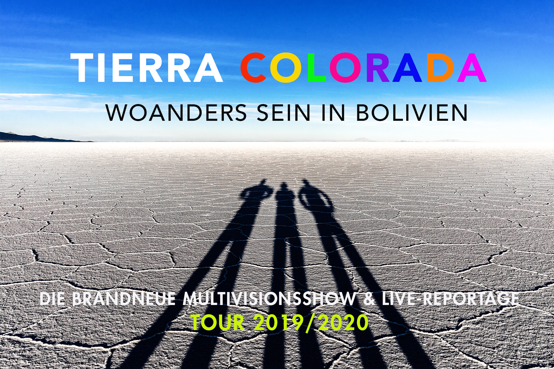 MULTIVISIONSSHOW & LIVE-REPORTAGE "TIERRA COLORADA - WOANDERS SEIN IN BOLIVIEN"